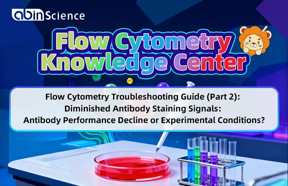 Flow Cytometry Troubleshooting Guide (Part 2):  Diminished Antibody Staining Signals: Antibody Performance Decline or Experimental Conditions?
